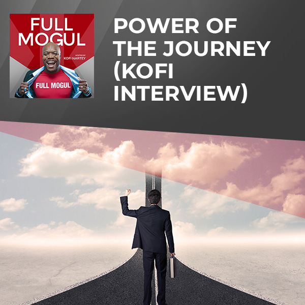 Power Of The Journey (Kofi Interview)