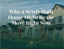 Why a Newly Built Home Might Be the Move Right Now