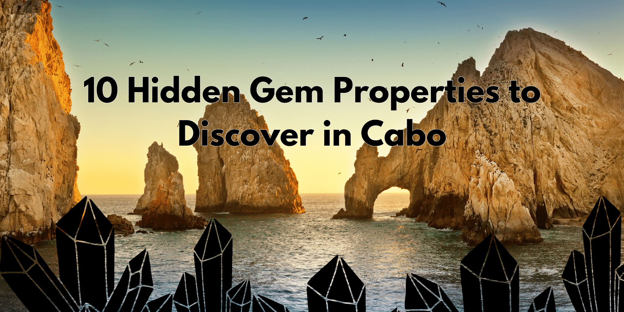10 Hidden Gem Properties to Discover in Cabo Real Estate