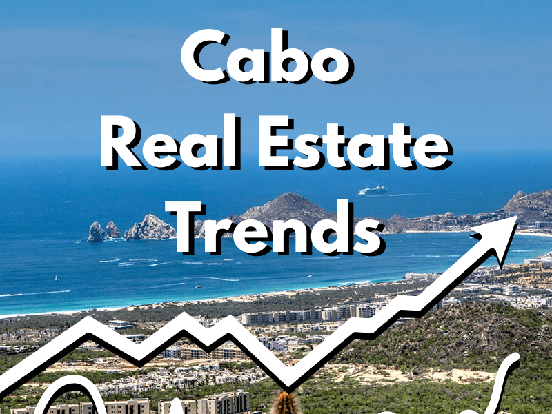 Cabo Real Estate Trends