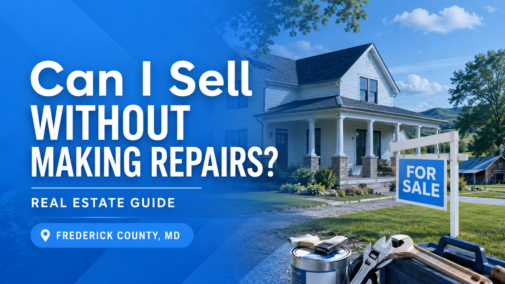Can I Sell Without Making Repairs? | Frederick County, MD