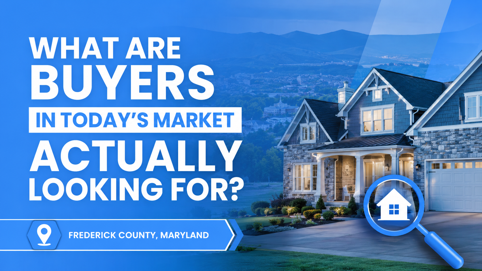 Buyers in Today’s Market Actually Looking For