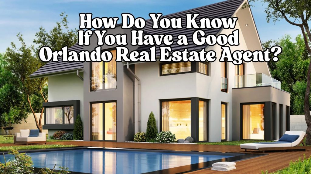 How Do You Know If You Have a Good Orlando Real Estate Agent