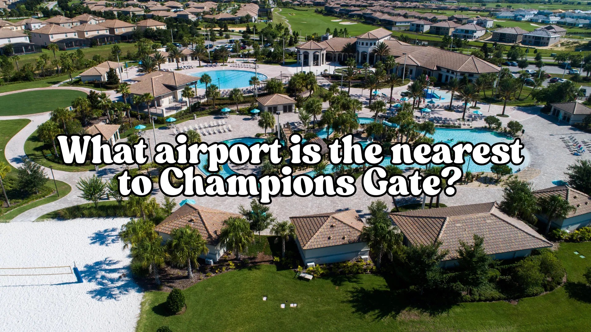 What airport is the nearest to Champions Gate