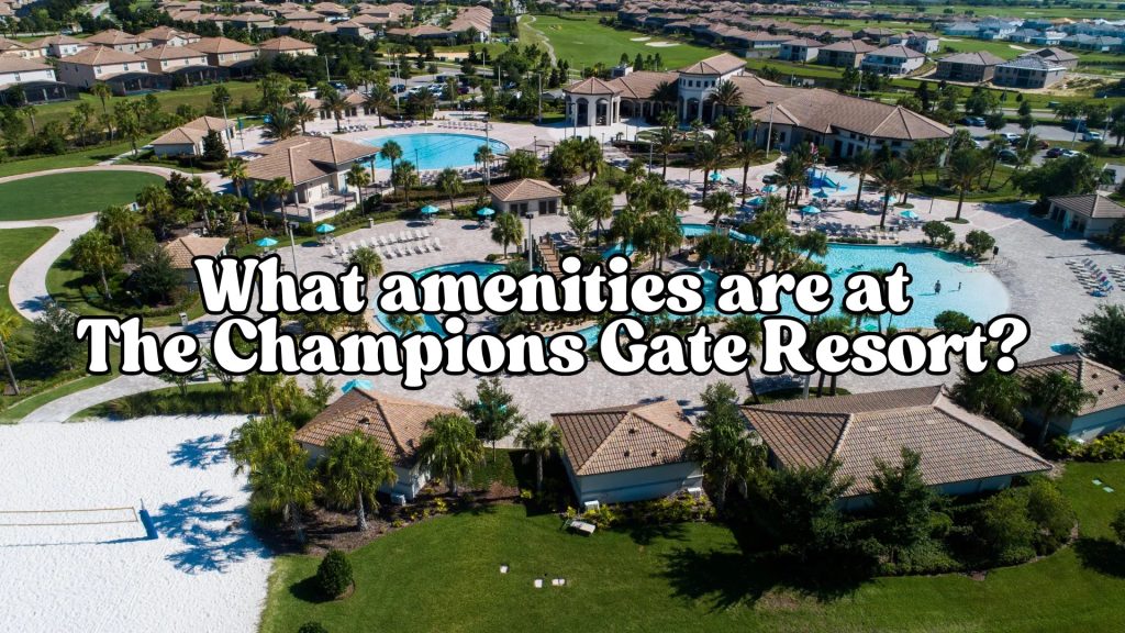 What amenities are at the Champions Gate Resort