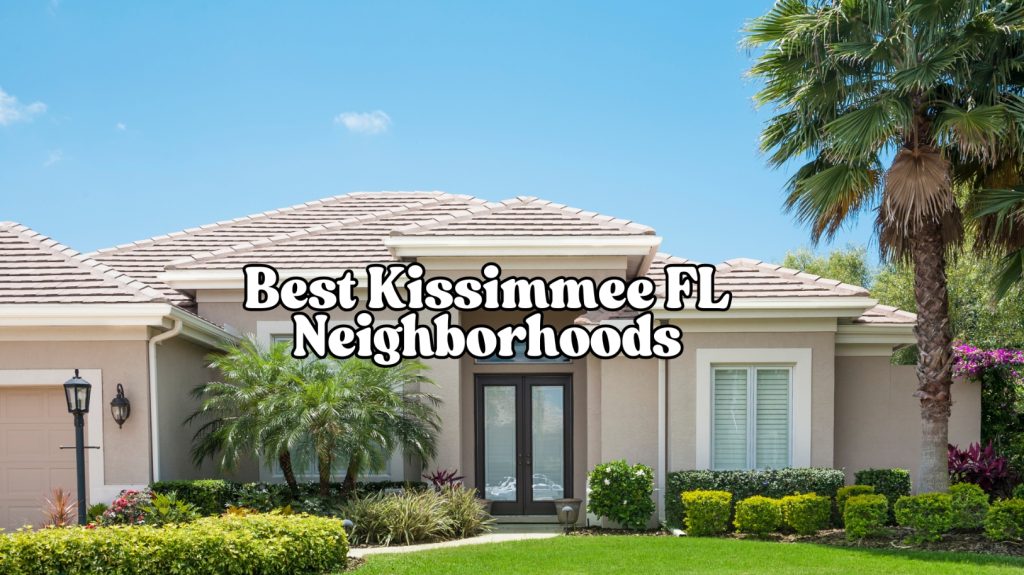 Best Neighborhoods In Kissimmee FL