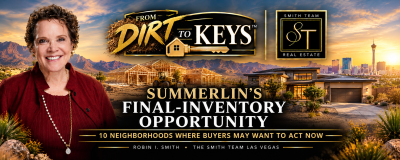 FROM DIRT TO KEYS™ Summerlin new construction banner featuring Robin I. Smith, The Smith Team Las Vegas logos, homes under construction, and a modern Las Vegas-area home, promoting 10 Summerlin neighborhoods approaching final inventory.