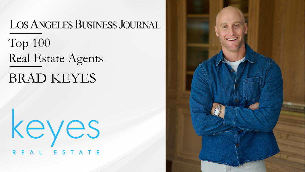 Brad Keyes Named a Top 100 Residential Real Estate Agent in Los Angeles by the Los Angeles Business Journal