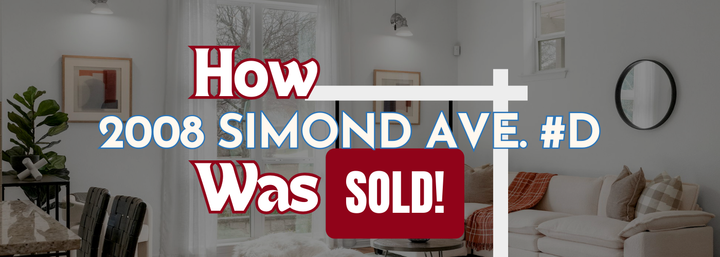 A Example of the Selling Process: 2008 Simond Ave. #D