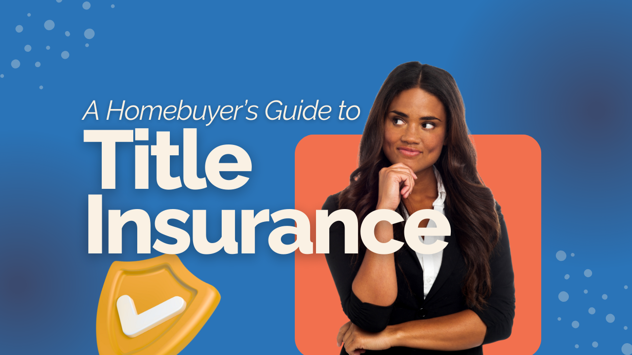 A Homebuyer’s Guide to Title Insurance