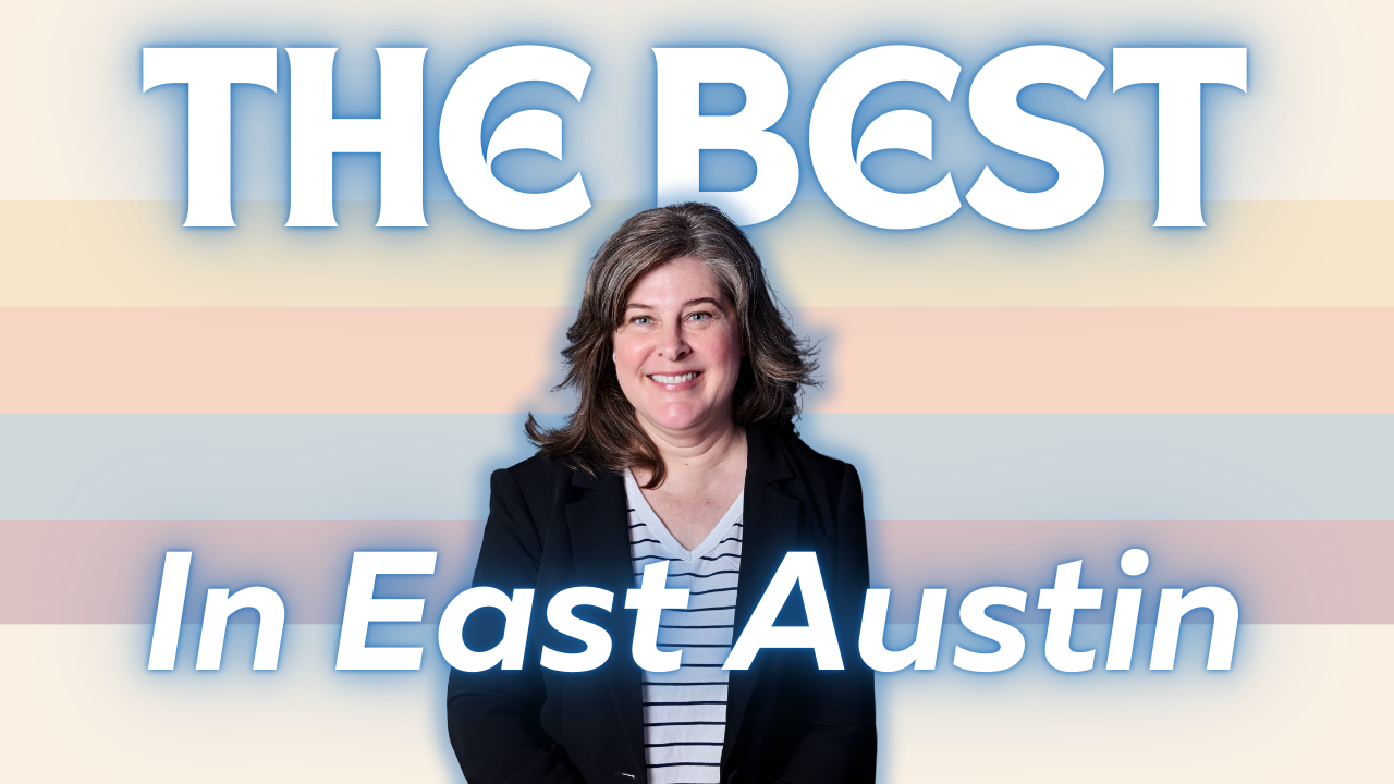 Why I'm One of the Best Realtors in East Austin