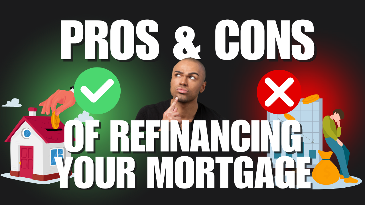 Pros and Cons of Refinancing Your Mortgage