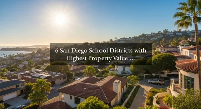 Proven 2026 Guide: 6 San Diego School Districts with Highest Property Value