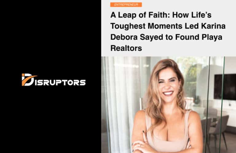 Disruptors Magazine | A Leap of Faith: How Life’s Toughest Moments Led Karina Debora Sayed to Found Playa Realtors