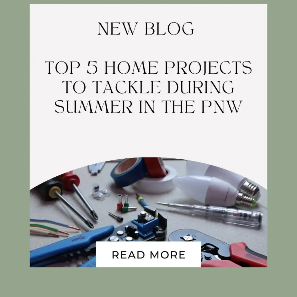 Top 5 Home Projects to Tackle During Summer in the PNW