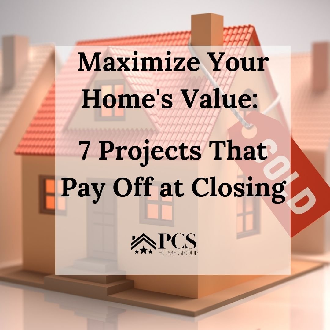 Maximize Your Home's Value: 7 Projects That Pay Off at Closing