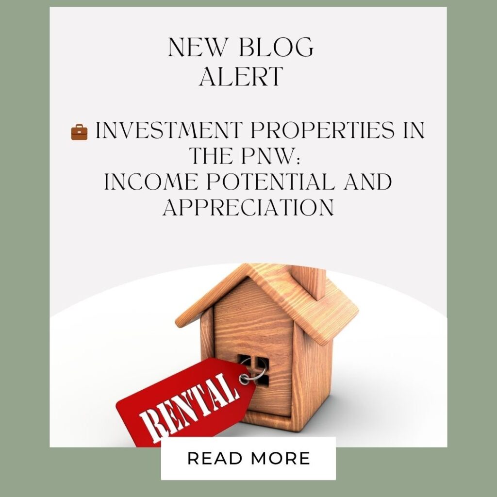 💼 Investment Properties in the PNW: Income Potential + Appreciation