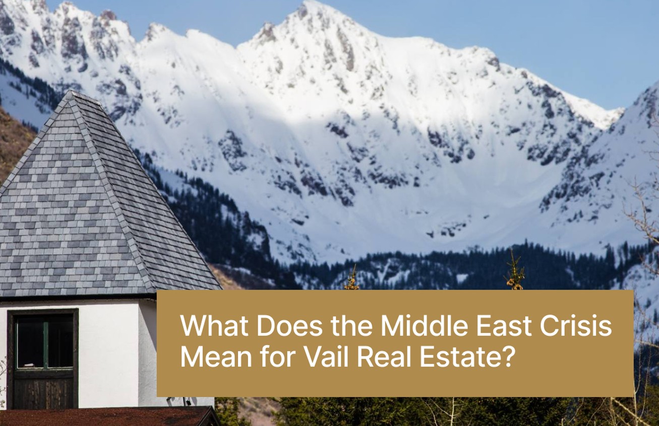 Vail Real Estate as a Safe Haven: How Sophisticated Capital Is Positioning During Global Volatility