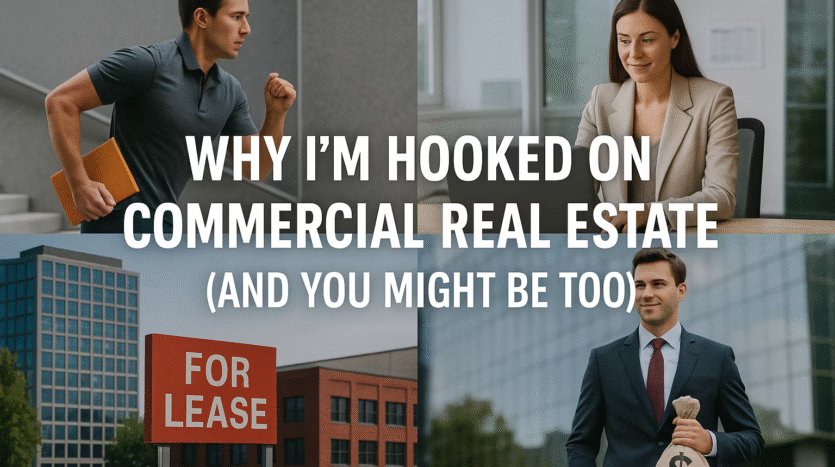 Why I’m Hooked on Commercial Real Estate (And You Might Be Too)