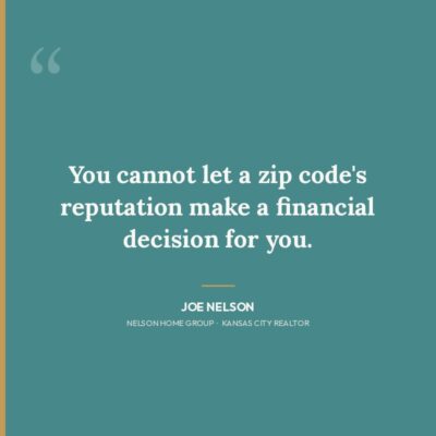 Pull quote from Nelson Home Group: You cannot let a zip code's reputation make a financial decision for you — a lesson from a Kansas City relocation client story.