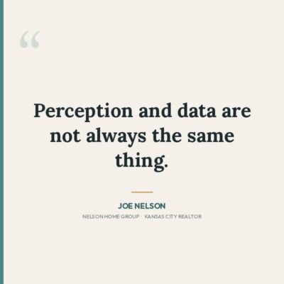 Pull quote from Nelson Home Group: Perception and data are not always the same thing — on the Blue Springs Missouri real estate narrative.