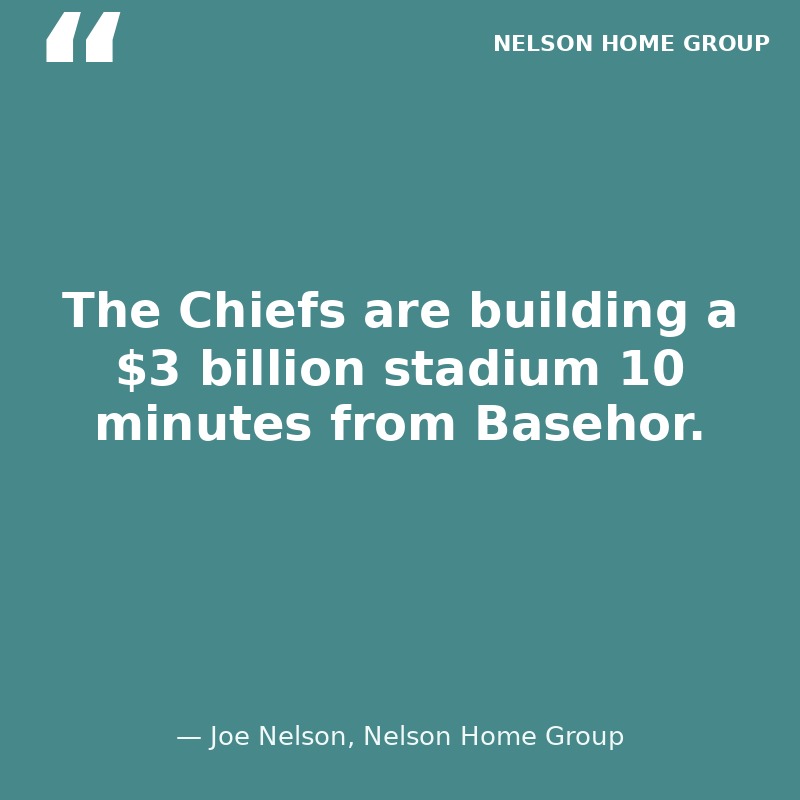The Chiefs are building a $3 billion stadium 10 minutes from Basehor — Joe Nelson, Nelson Home Group