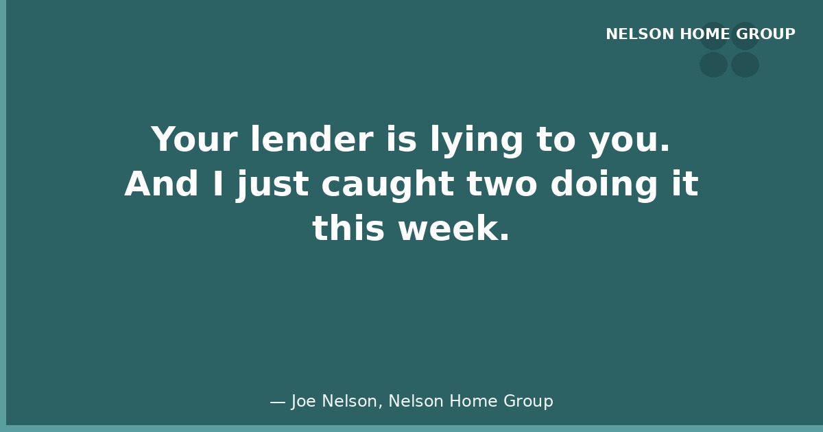 Your lender is lying to you — Joe Nelson VA loan quote Joe Nelson quote about lenders hiding fees in VA loan estimates