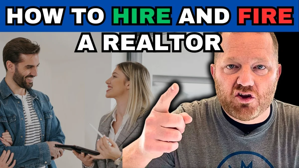 How to Hire (And FIRE!) A Realtor