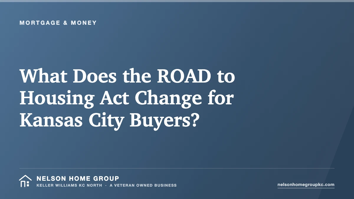 What Does the ROAD to Housing Act Change for Kansas City Buyers?