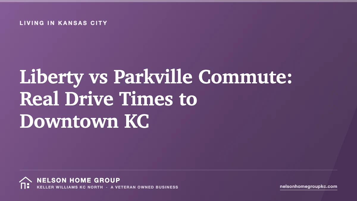 Liberty vs Parkville Commute: Real Drive Times to Downtown KC