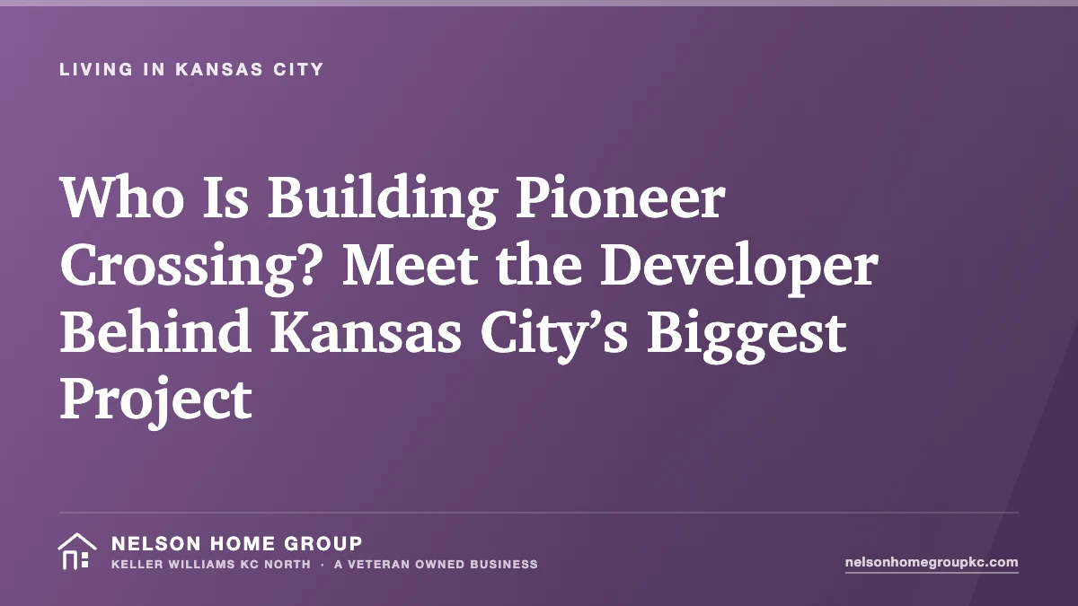 Who Is Building Pioneer Crossing? Meet the Developer Behind Kansas City’s Biggest Project
