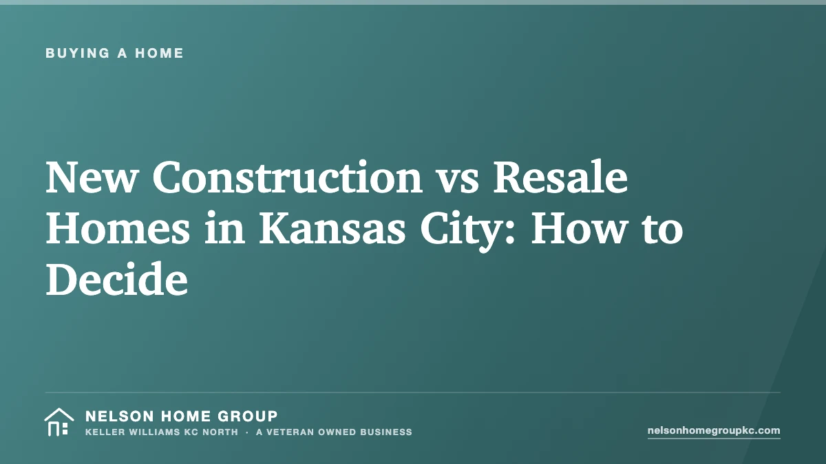 New Construction vs Resale Homes in Kansas City: How to Decide