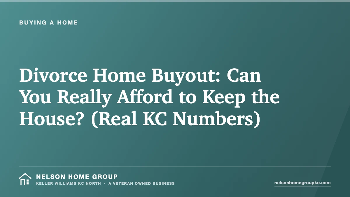 Divorce Home Buyout: Can You Really Afford to Keep the House? (Real KC Numbers)