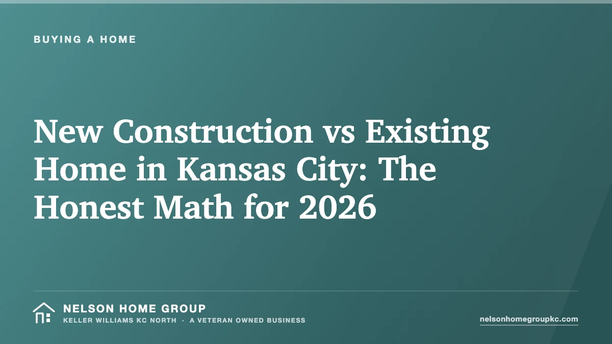 New Construction vs Existing Home in Kansas City: The Honest Math for 2026
