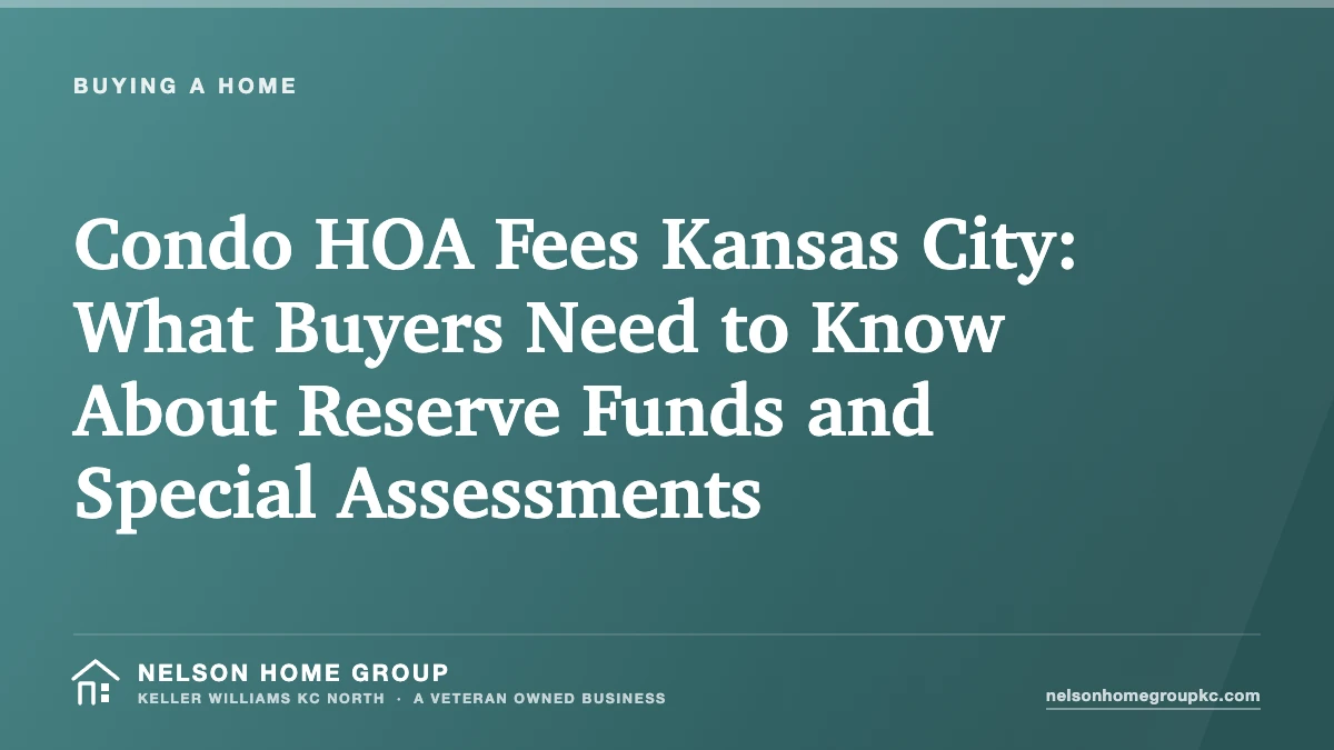 Condo HOA Fees Kansas City: What Buyers Need to Know About Reserve Funds and Special Assessments