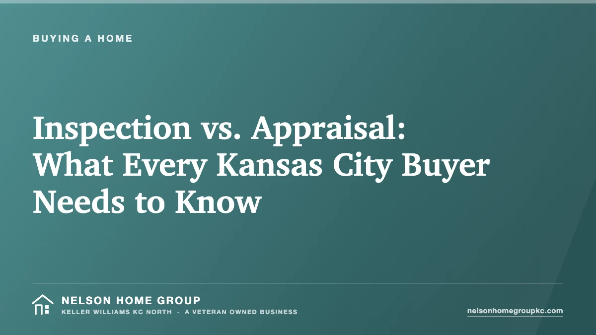 Inspection vs. Appraisal: What Every Kansas City Buyer Needs to Know