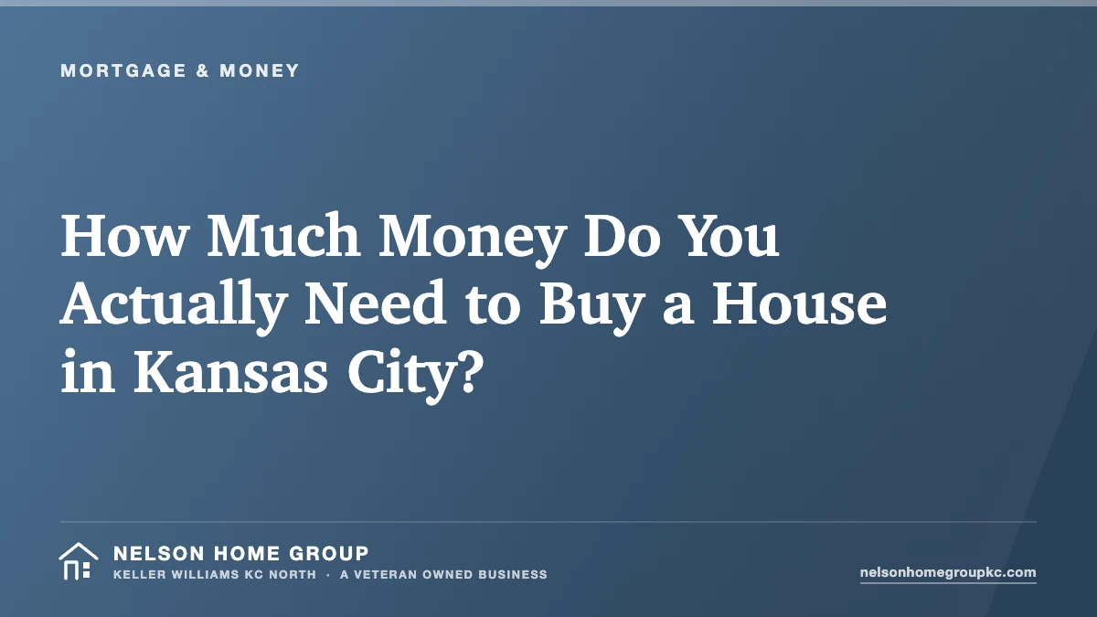 How Much Money Do You Actually Need to Buy a House in Kansas City?