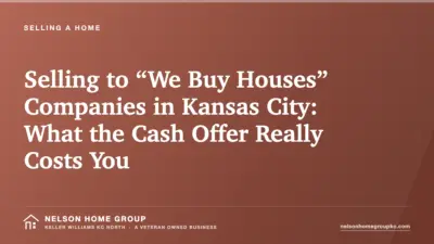 Selling to “We Buy Houses” Companies in Kansas City: What the Cash Offer Really Costs You