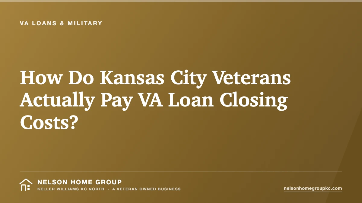 How Do Kansas City Veterans Actually Pay VA Loan Closing Costs?