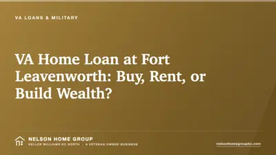VA Home Loan at Fort Leavenworth: Buy, Rent, or Build Wealth?