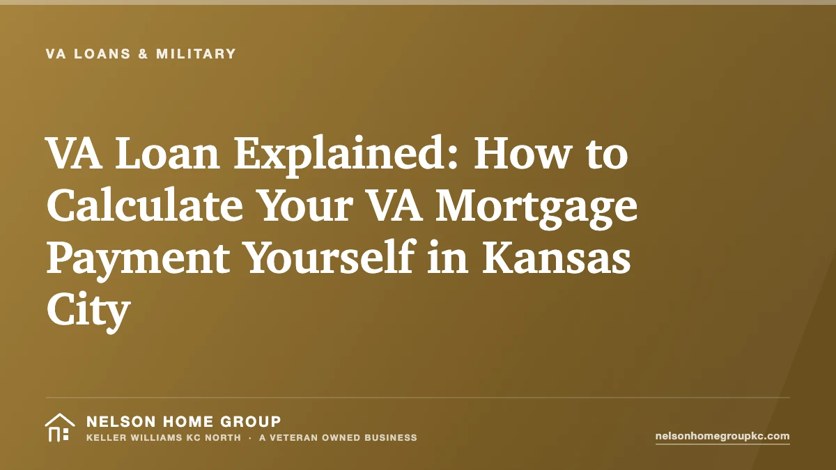 VA Loan Explained: How to Calculate Your VA Mortgage Payment Yourself in Kansas City