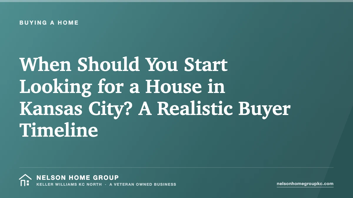 When Should You Start Looking for a House in Kansas City? A Realistic Buyer Timeline