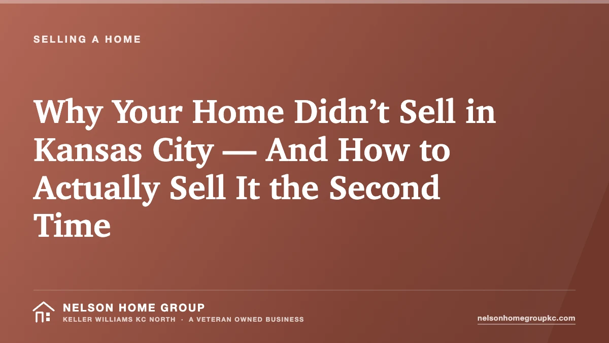 Why Your Home Didn’t Sell in Kansas City — And How to Actually Sell It the Second Time