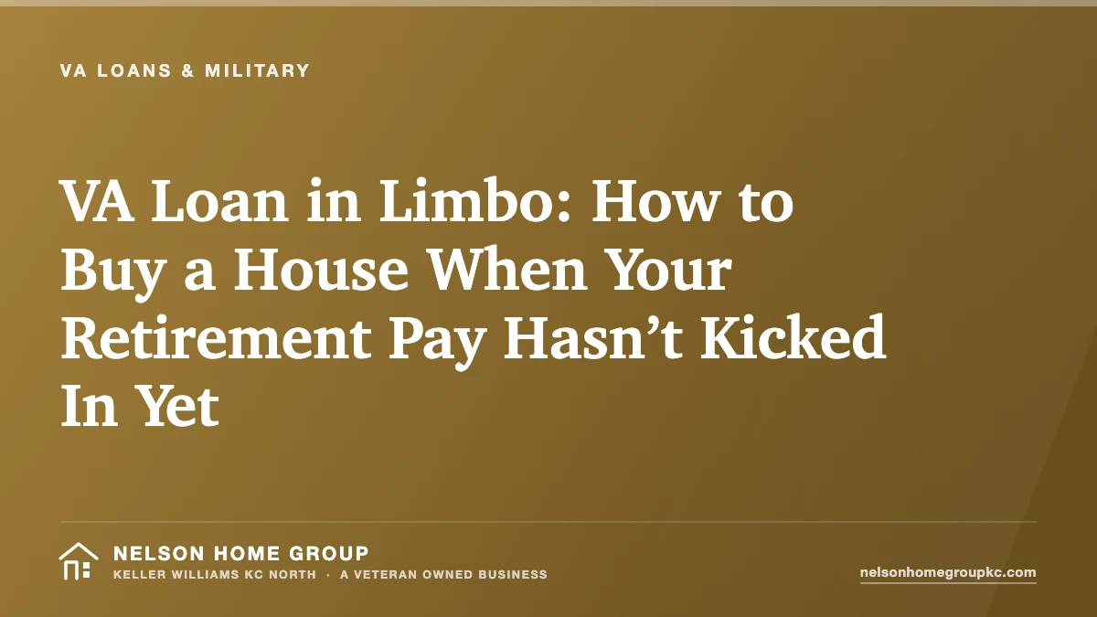 VA Loan in Limbo: How to Buy a House When Your Retirement Pay Hasn’t Kicked In Yet
