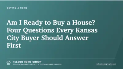 Am I Ready to Buy a House? Four Questions Every Kansas City Buyer Should Answer First