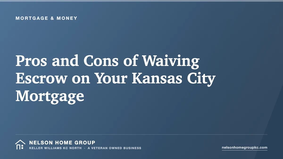 Pros and Cons of Waiving Escrow on Your Kansas City Mortgage