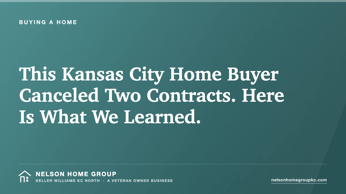 This Kansas City Home Buyer Canceled Two Contracts. Here Is What We Learned.
