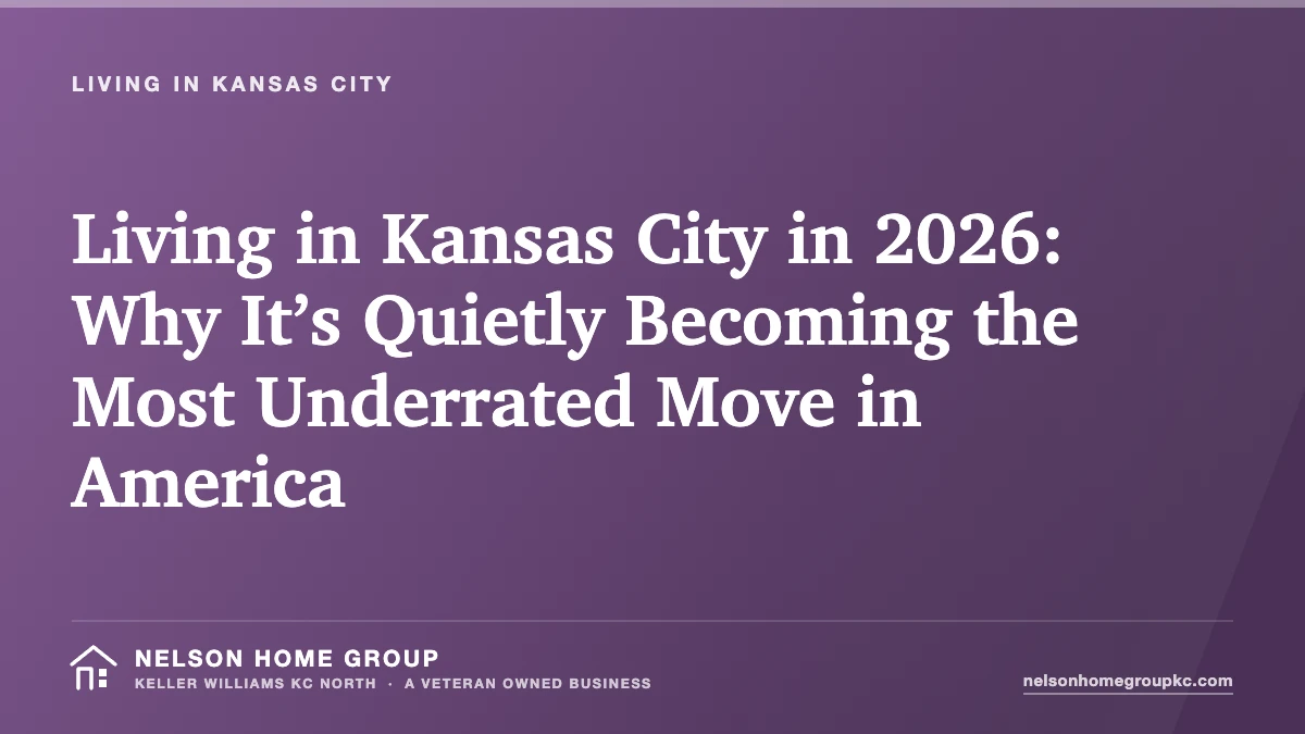Living in Kansas City in 2026: Why It’s Quietly Becoming the Most Underrated Move in America