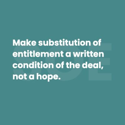 Pull quote card reading: Make substitution of entitlement a written condition of the deal, not a hope