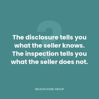 Quote graphic on teal reading the disclosure tells you what the seller knows, the inspection tells you what the seller does not